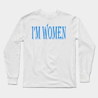 "I'm women" design text art Long Sleeve T-Shirt